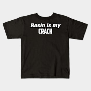 Rosin is my crack Kids T-Shirt